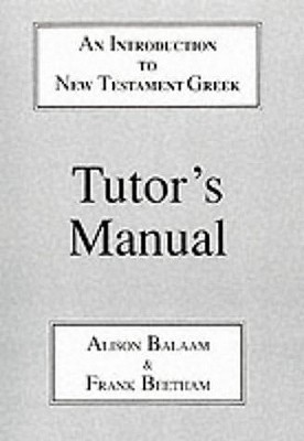 An Introduction To New Testament Greek: Tutor’s Manual