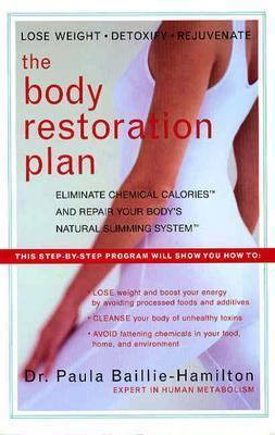 The Body Restoration Plan: Eliminate Chemical Calories and Repair Your Body’s Natural Slimming System
