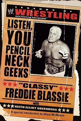 The Legends of Wrestling: Classy Freddie Blassie : Listen, You Pencil Neck Geeks