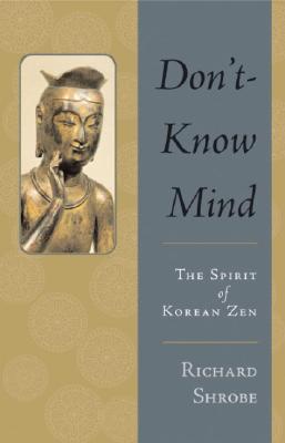 Don’T-Know Mind: The Spirit of Korean Zen