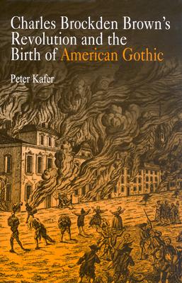 Charles Brockden Brown’s Revolution and the Birth of American Gothic