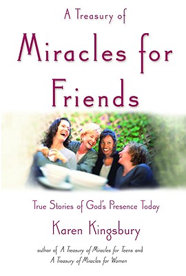 A Treasury of Miracles for Friends: True Stories of God’s Presence Today