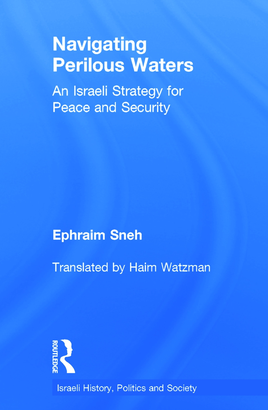 Navigating Perilous Waters: An Israeli Strategy For Peace And Security