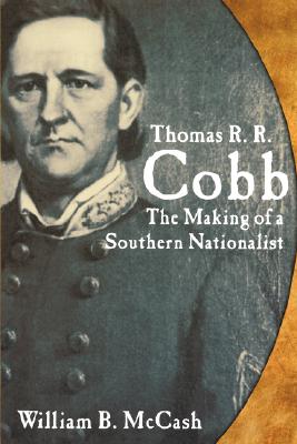 Thomas R. R. Cobb: The Making of a Southern Nationalist