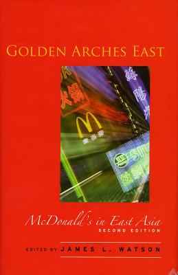 Golden Arches East: McDonald’s in East Asia