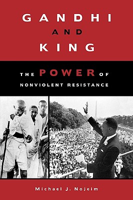 Gandhi and King: The Power of Nonviolent Resistance