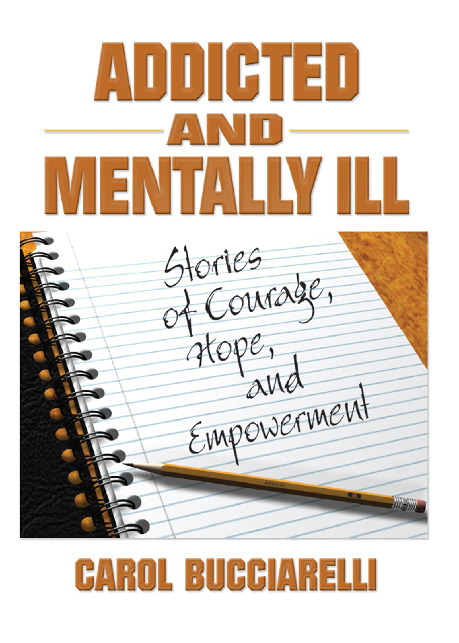 Addicted and Mentally Ill: Stories of Courage, Hope, and Empowerment