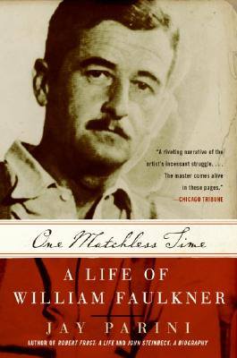 One Matchless Time: A Life of William Faulkner