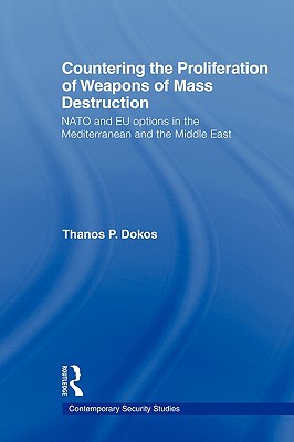 Countering the Proliferation of Weapons of Mass Destruction: NATO and EU Options in the Mediterranean and the Middle East