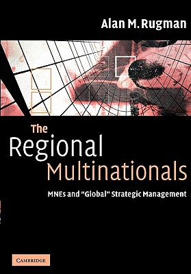 The Regional Multinationals: Mnes and ’Global’ Strategic Management