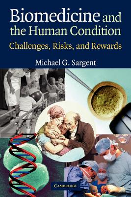 Biomedicine And The Human Condition: Challenges, Risks And Rewards