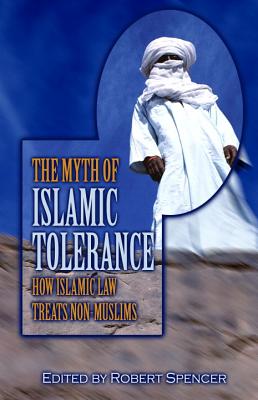 The Myth of Islamic Tolerance: How Islamic Law Treats Non-Muslims