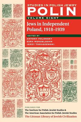 Polin: Studies in Polish Jewry : Jews In Independent Poland, 1918-1939