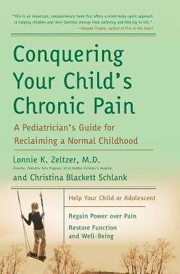 Conquering Your Child’s Chronic Pain: A Pediatrician’s Guide for Reclaiming a Normal Childhood