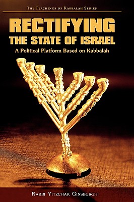 Rectifying The State Of Israel: A Political Platform Based On Kabbalah
