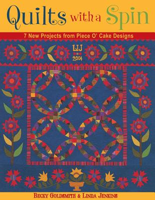 Quilts With A Spin: 7 New Projects From Piece O’cake Designs