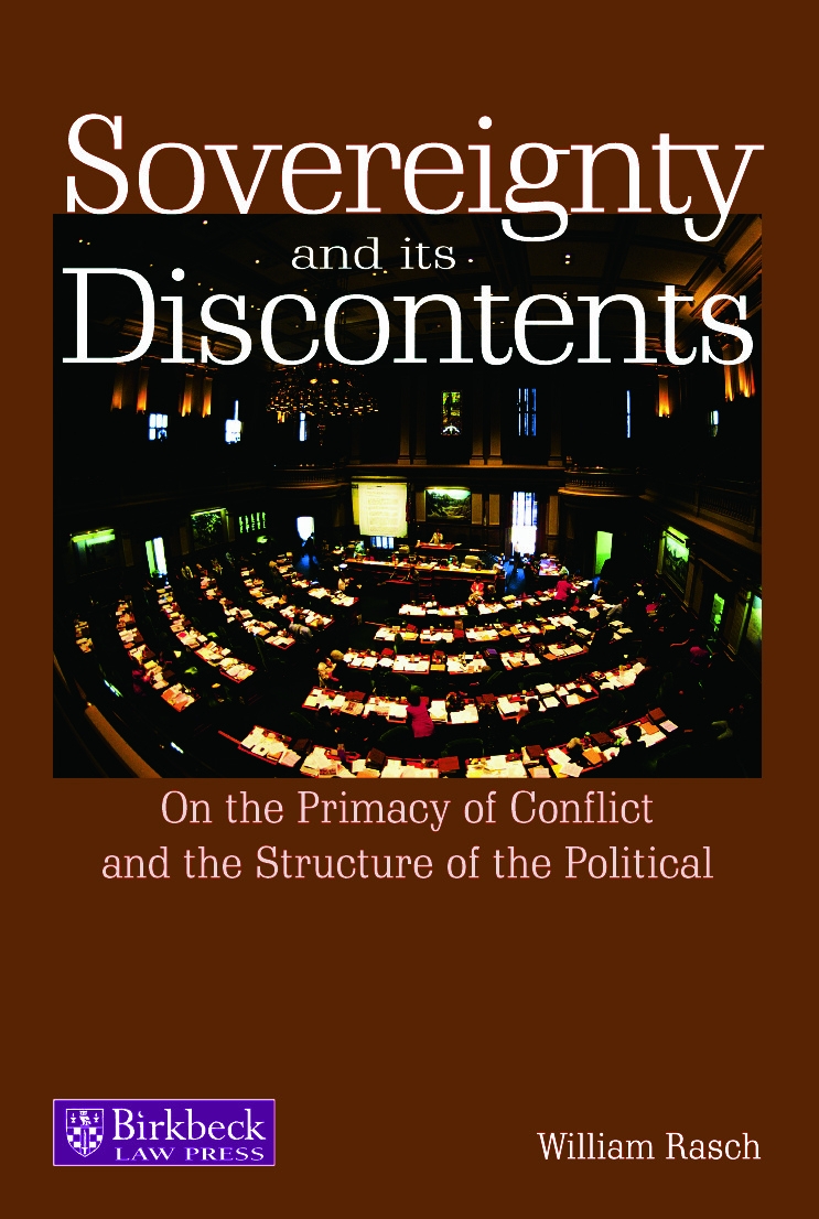 Sovereignty and Its Discontents: On the Primacy of Conflict and the Structure of the Political