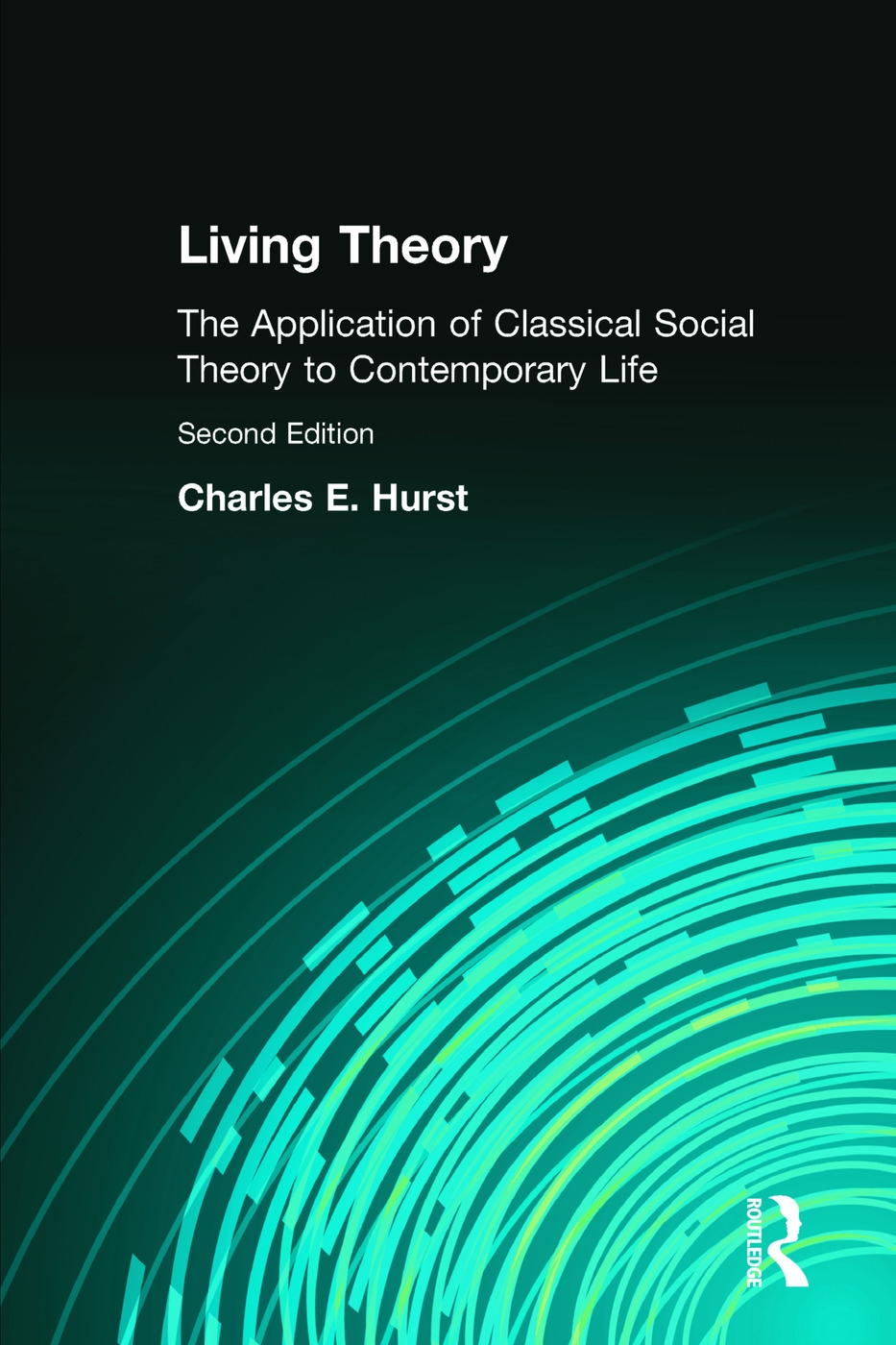 Living Theory: The Application of Classical Social Theory to Contemporary Life