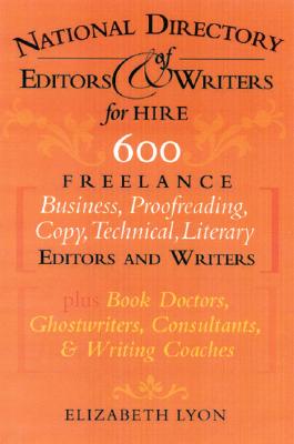 The National Directory of Editors and Writers: Freelance Editors, Copyeditors, Ghostwriters and Technical Writers and Proofreaders for Individuals, Bu