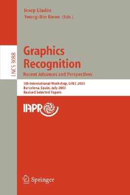 Graphics Recognition: Recent Advances and Perspectives; 5th International Workshop, Grec 2003, Barcelona, Spain, July 30-31, 200