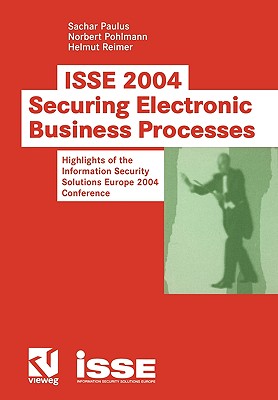 Isse 2004 - Securing Electronic Business Processes: Highlights Of The Information Security Solutions Europe 2004 Conference