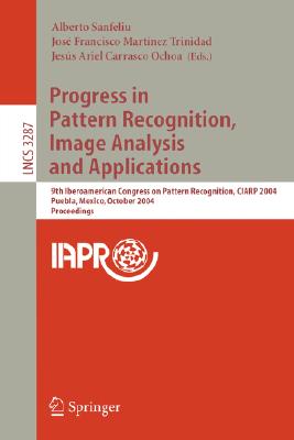 Progress In Pattern Recognition, Image Analysis And Applications: 9th Iberoamerican Congress On Pattern Recognition, Ciarp 2004,