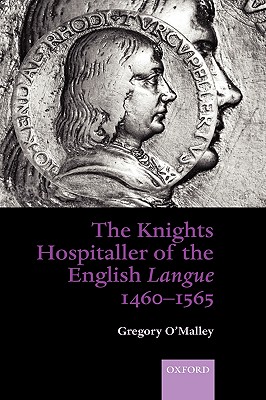 The Knights Hospitaller Of The English Langue 1460-1565