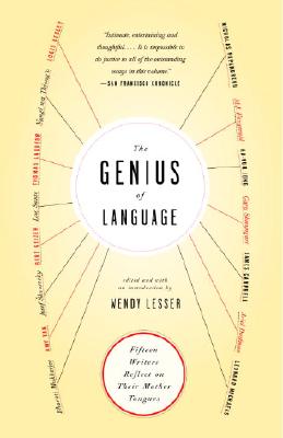 The Genius Of Language: Fifteen Writers Reflect On Their Mother Tongue