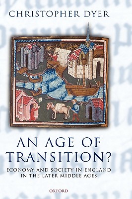 An Age Of Transition?: Economy And Society In England In The Later Middle Ages