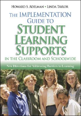 The Implementation Guide to Student Learning Supports In The Classroom and Schoolwide: New Directions For Addressing Barriers To