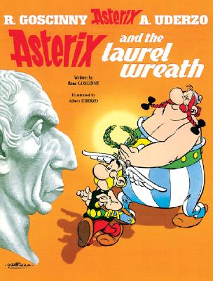 Asterix And The Laurel Wreath: An Asterix Adventure