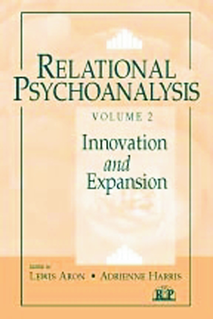 Relational Psychoanalysis: Innovation and Expansion