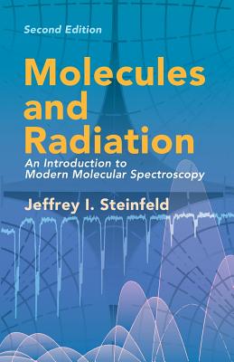 Molecules And Radiation: An Introduction To Modern Molecular Spectroscopy