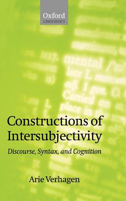 Constructions Of Intersubjectivity: Discourse, Syntax, And Cognition