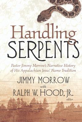 Handling Serpents: Pastor Jimmy Morrow’s Narrative History Of His Appalachian Jesus’ Name Tradition