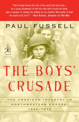 The Boys’ Crusade: The American Infantry in Northwestern Europe, 1944-1945