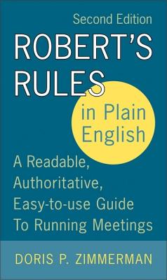 Robert’s Rules in Plain English, 2nd Edition: A Readable, Authoritative, Easy-To-Use Guide to Running Meetings