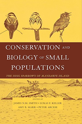 Conservation And Biology Of Small Populations: The Song Sparrows Of Mandarte Island