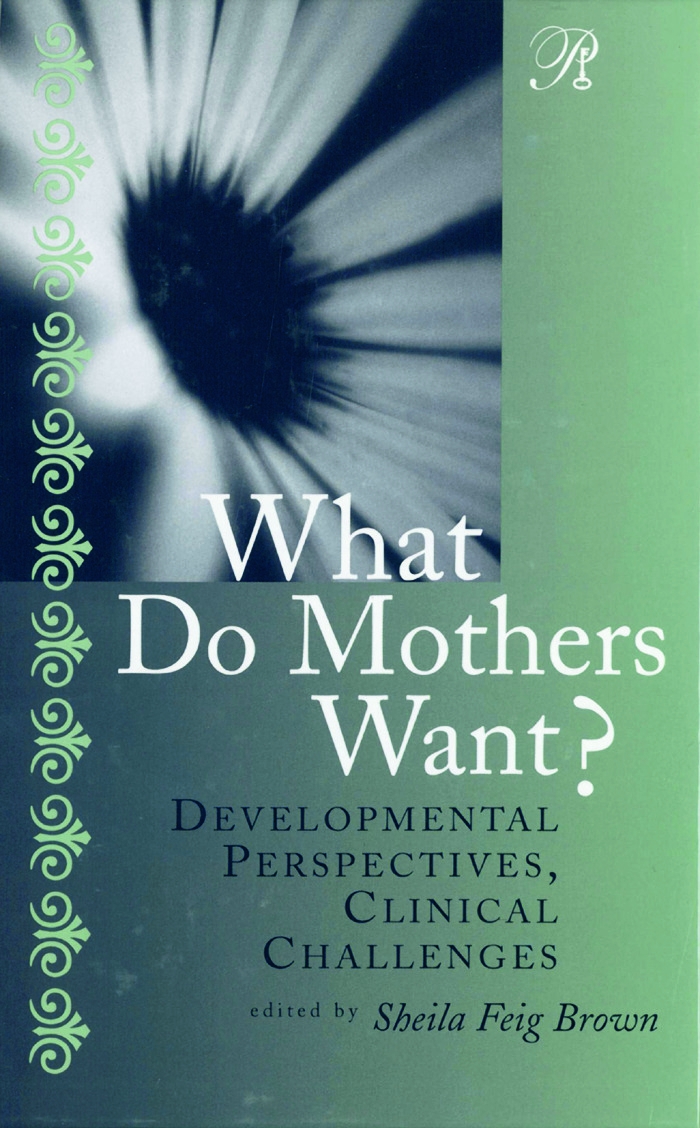 What Do Mothers Want?: Developmental Perspectives, Clinical Challenges