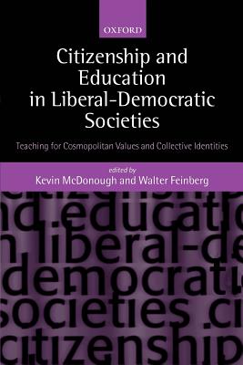 Citizenship and Education in Liberal-Democratic Societies: Teaching for Cosmopolitan Values And Collective Identities