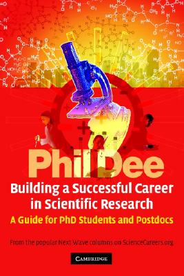 Building a Successful Career in Scientific Research: A Guide for Ph.D. Students And Post-docs