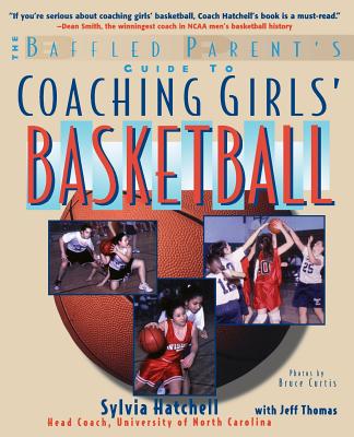The Baffled Parent’s Guide to Coaching Girls’ Basketball