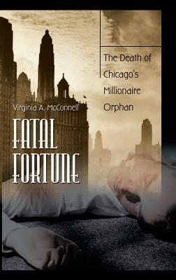 Fatal Fortune: The Death of Chicago’s Millionaire Orphan