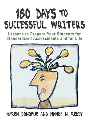 180 Days to Successful Writers: Lessons to Prepare Your Students for Standardized Assessments And for Life