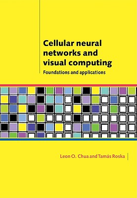 Cellular Neural Networks And Visual Computing: Foundations And Applications