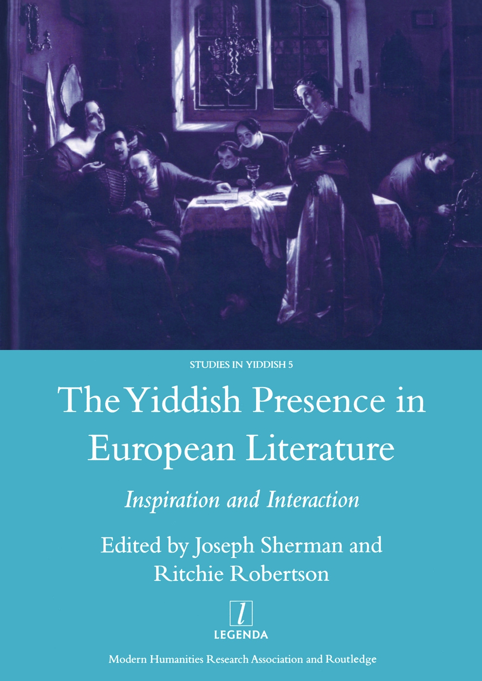 The Yiddish Presence in European Literature: Inspiration and Interaction: Selected Papers Arising from the Fourth and Fifth International Mendel Fried