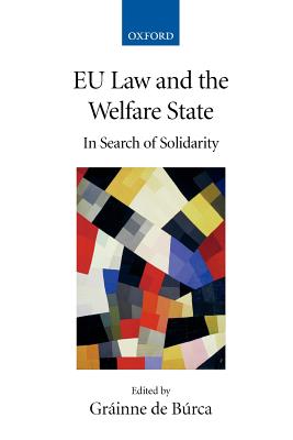 Eu Law And the Welfare State: In Search of Solidarity