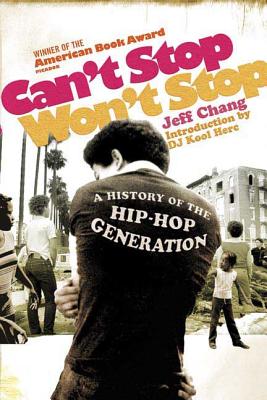 Can’t Stop Won’t Stop: A History of the Hip-Hop Generation