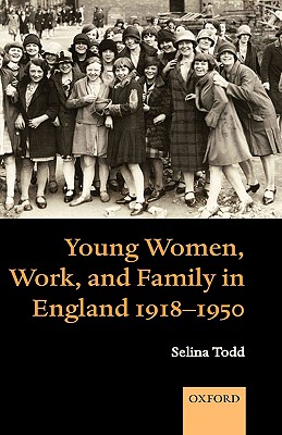 Young Women, Work, And Family in England 1918-1950