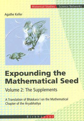 Expounding the Mathematical Seed: The Supplements, A Translation of Bhaskara I on the Mathematical Chapter of the Aryabhatiya